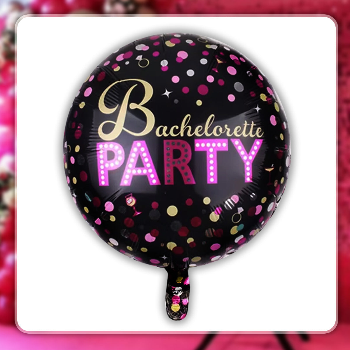 Foil Balloon 18" Bachelorette Party (50pcs min)