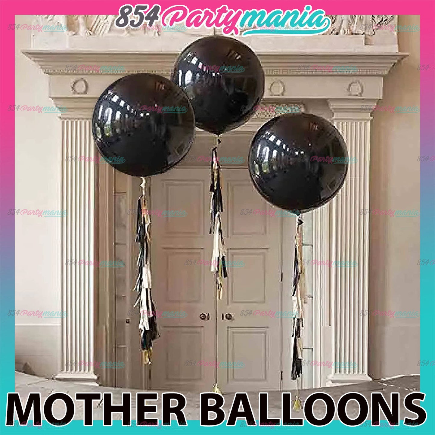 MOTHER BALLOONS (sold by 25's)